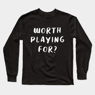 Worth Playing For? Jeff Probst Long Sleeve T-Shirt